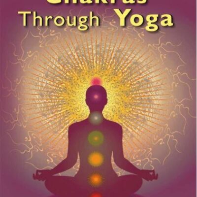 Awakening the Chakras Through Yoga