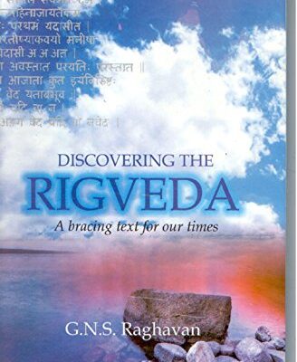 Discovering the Rigveda: A Bracing Text for our times