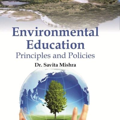 Environmental Education : Principles and Policies by Dr. Savita Mishra
