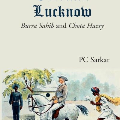 Colonial Lucknow: Burra Sahib and Chota Hazry [Hardcover]