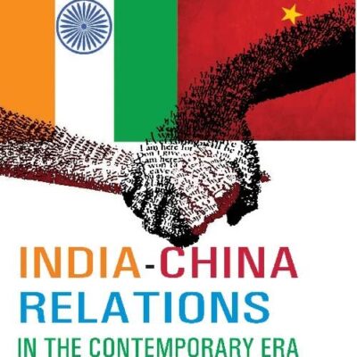 India China Relations in the Contemporary Era Opportunities, Obstacles and Outlooks