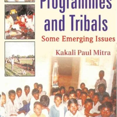 Development Programmes and Tribals “Some Emerging Issues”