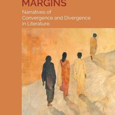 BEYOND THE MARGINS : Narratives of Convergence and Divergence in Literature [Hardcover]