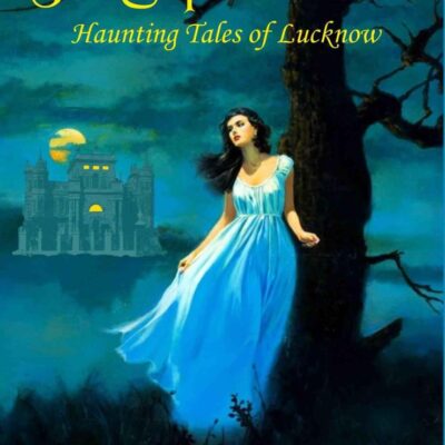 The Supernatural: Haunting Tales of Lucknow