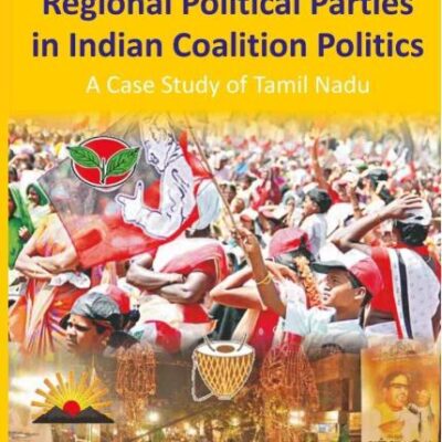 The Role of Regional Political Parties in Indian Coalition Politics a Case Study of Tamil Nadu