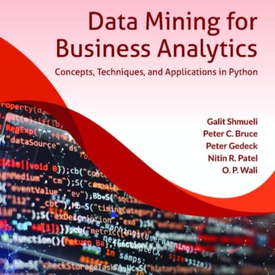 Data Mining for Business Analytics, (An Indian Adaptation): Concepts, Techniques and Applications in Python