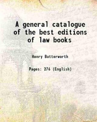 A general catalogue of the best editions of law books 1836 [Hardcover]