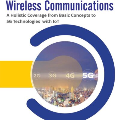 Advanced Mobile Wireless Communications: A Holistic Coverage from Basic Concepts to 5G Technologies with IoT
