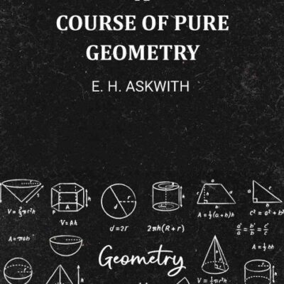 A Course of Pure Geometry 1903 [Hardcover]