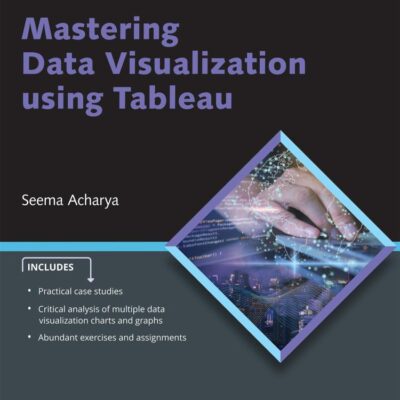 Mastering Data Visualization using Tableau