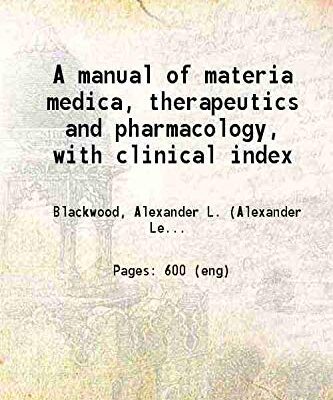 A manual of materia medica, therapeutics and pharmacology, with clinical index 1906 [Hardcover]