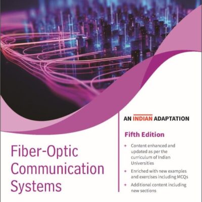Fiber - Optic Communication Systems, 5ed (An Indian Adaptation)