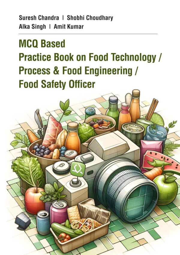 MCQ Based Practice Book on Food Technology, Process & Food Engineering: For ICAR NET/ARS & Food Safety Officer
