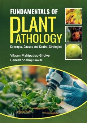 Fundamentals of Plant Pathology: Concepts, Causes, and Control Strategies