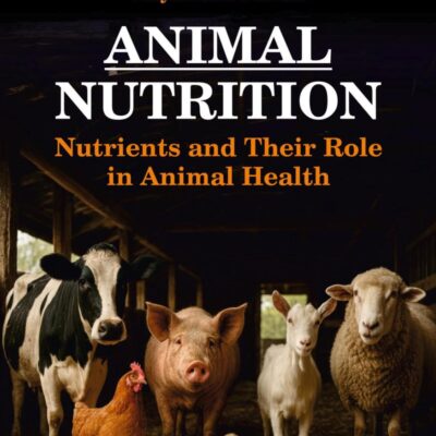 Animal Nutrition: Nutrients and Their Role in Animal Health