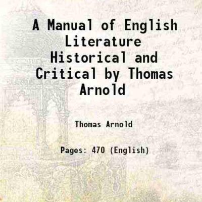 A Manual of English Literature Historical and Critical by Thomas Arnold [Hardcover]
