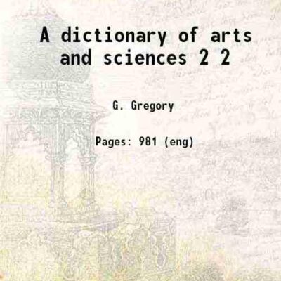 A dictionary of arts and sciences 2 [Hardcover]