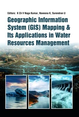 Geographic Information System (GIS) Mapping and Its Applications in Water Resources Management