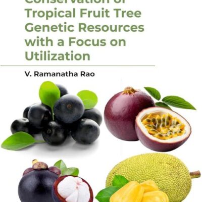 Conservation of Tropical Fruit Tree Genetic Resources with a Focus on Utilization