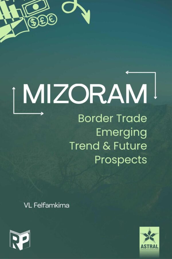 Mizoram Border Trade Emerging Trend & Future Prospects