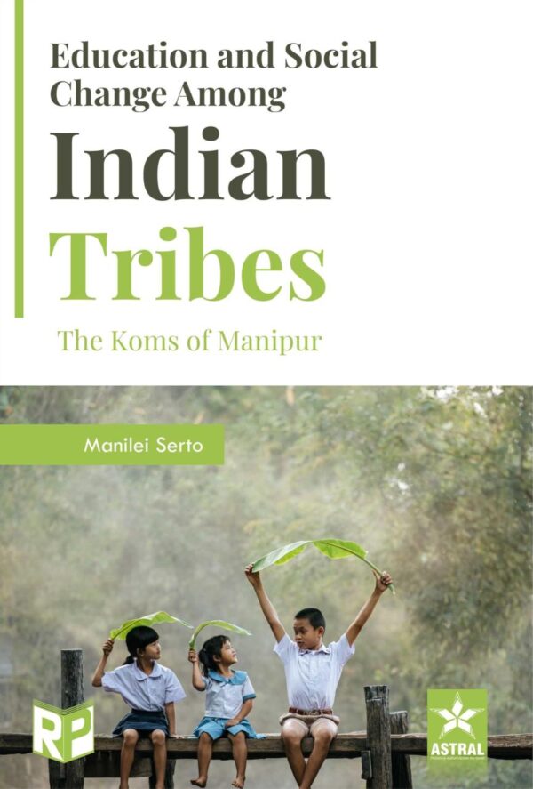 Education and Social Change Among Indian Tribes: The Koms of Manipur
