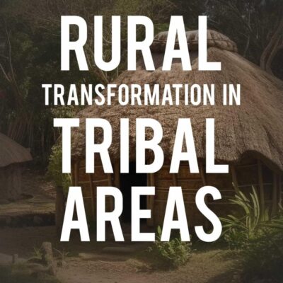 Rural Transformation in Tribal Areas