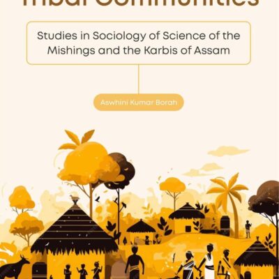 Modernization of Tribal Communities: Studies in Sociology of Science of the Mishings and the Karbis of Assam