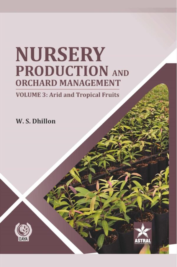 Nursery Production and Orchard Management Vol 3: Arid and Tropical Fruits