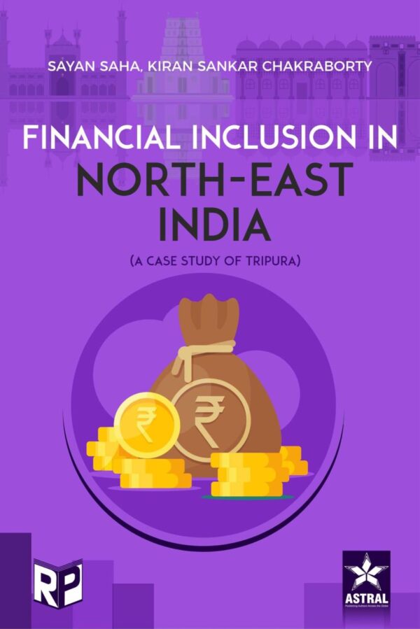 Financial Inclusion in North-East India (A Case Study of Tripura)