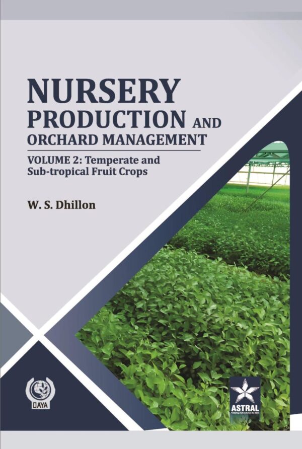 Nursery Production and Orchard Management Vol 2: Temperate and Sub-tropical Fruits Crops