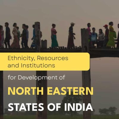 Ethnicity, Resources and Institutions for Development of North Eastern States of India