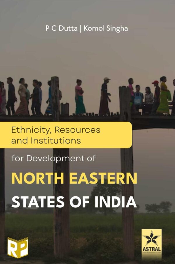 Ethnicity, Resources and Institutions for Development of North Eastern States of India