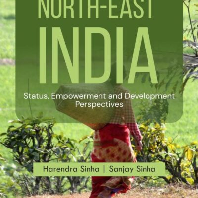 Women in North East India: Status, Empowerment and Development Perspectives