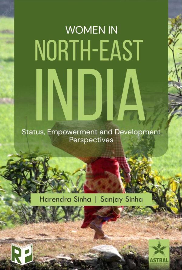 Women in North East India: Status, Empowerment and Development Perspectives