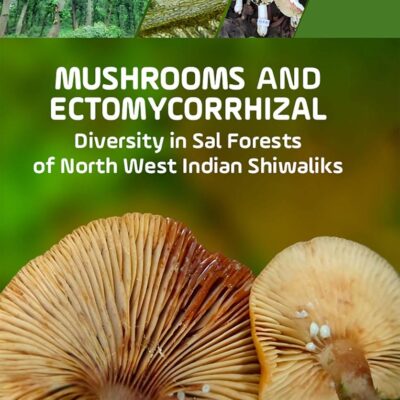 Mushrooms and Ectomycorrhizal Diversity in Sal forests of North West Indian Shiwaliks