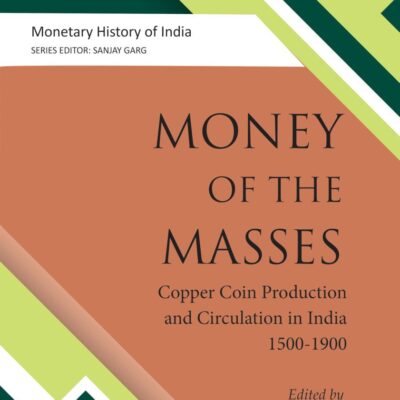 Money of the Masses: Copper Coin Production and Circulation in India, 1500-1900