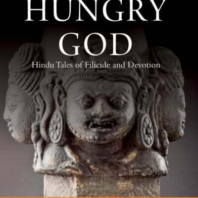 The Hungry God: Hindu Tales of Filicide and Devotion