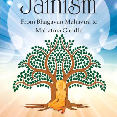 Jainism: From Bhagavan Mahavira to Mahatma Gandhi