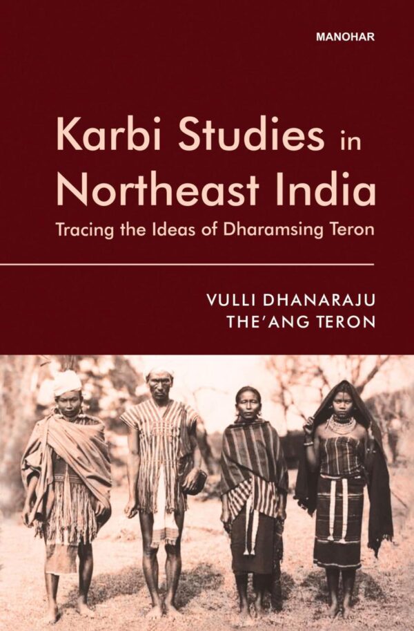 Karbi Studies in Northeast India: Tracing the Ideas of Dharamsing Teron