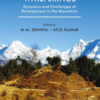 The Himalayan Whisperings: Dynamics and Challenges of Development in the Mountains