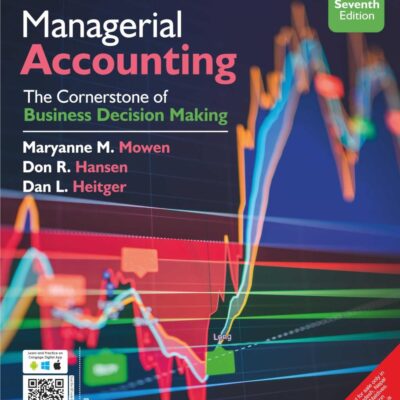 Managerial Accounting: The Cornerstone of Business Decision Making, 7th Edition