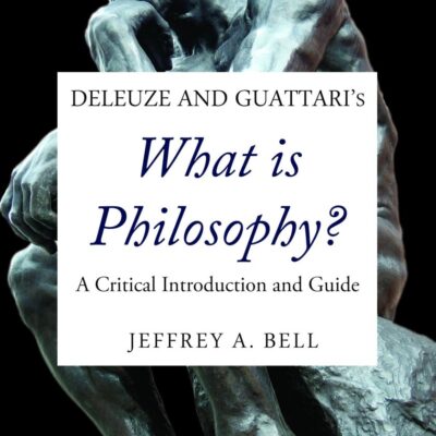 Deleuze and Guattari's What is Philosophy?: A Critical Introduction and Guide