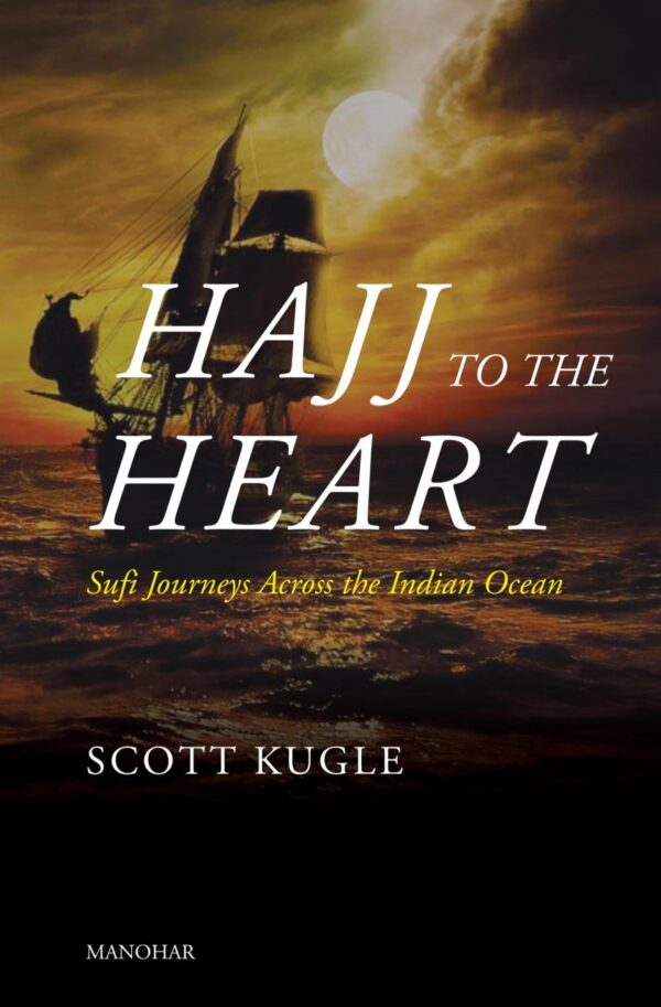 Hajj to the Heart: Sufi Journeys Across the Indian Ocean