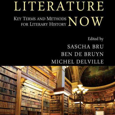 Literature Now: Key Terms and Methods for Literary History