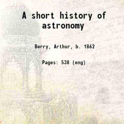 A short history of astronomy [Hardcover]