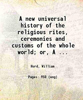 A New Universal History of the Religious Rites, Ceremonies and Customs, of the whole world [Hardcover]