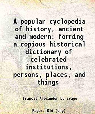 ions, persons, places, and things ... by F.A. Durivage forming a copious historical dictionary of celebrated institutions, persons, places, and things