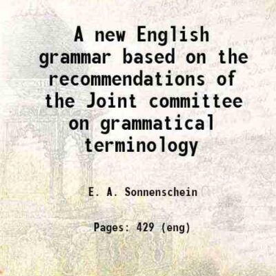 A new English grammar based on the recommendations of the Joint committee on grammatical terminology [Hardcover]