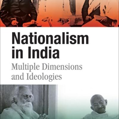 Nationalism in India: Multiple Dimensions and Ideologies