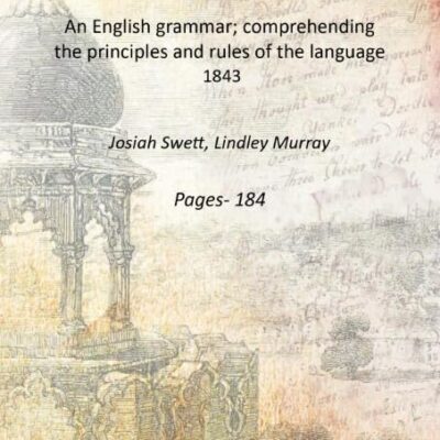 An English grammar; comprehending the principles and rules of the language